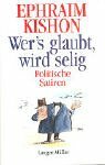 Wers glaubt, wird selig. Politische Satiren. by Ephraim Kishon