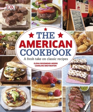 The American Cookbook: A Fresh Take on Classic Recipes by Caroline Bretherton, Elena Rosemond-Hoerr