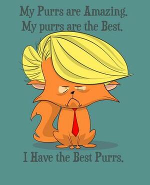 My Purrs Are Amazing. My Purrs Are the Best.: I Have the Best Purrs. by Paul Doodles