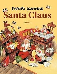 Santa Claus: A Book about Santa and His Elves at Mount Korvatunturi, Finland by Mauri Kunnas, Tarja Kunnas