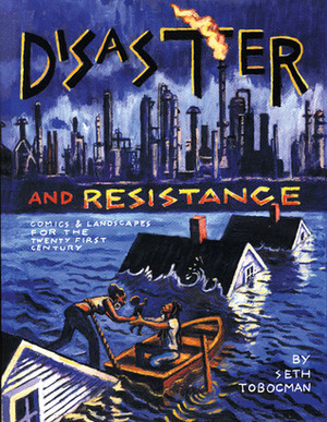 Disaster and Resistance: Political Comics by Seth Tobocman by Seth Tobocman