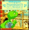 Franklin's Pet Problem by Brenda Clark, Paulette Bourgeois