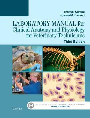 Laboratory Manual for Clinical Anatomy and Physiology for Veterinary Technicians by Joanna M. Bassert, Thomas P. Colville