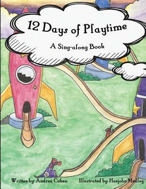 12 Days of Playtime: A Sing-along Book by Andrea Cohen