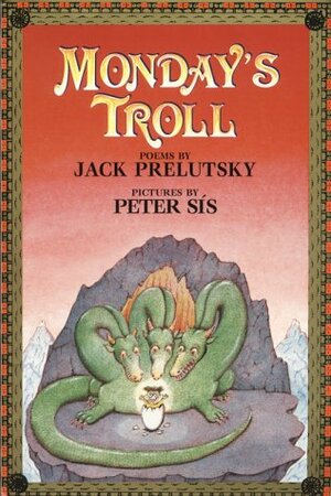 Monday's Troll by Peter Sís, Jack Prelutsky