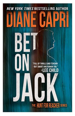 Bet On Jack: The Hunt for Jack Reacher Series by Diane Capri