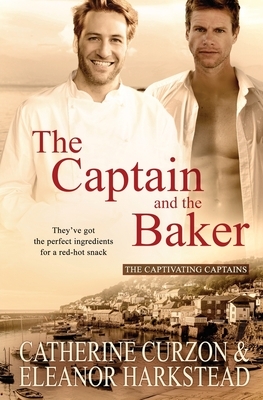 The Captain and the Baker by Eleanor Harkstead, Catherine Curzon