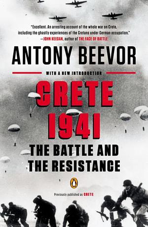 Crete 1941: The Battle And The Resistance by Antony Beevor, Antony Beevor