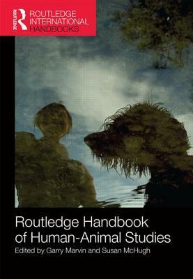 Routledge Handbook of Human-Animal Studies by 