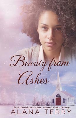 Beauty from Ashes by Alana Terry