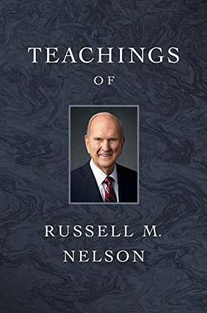 Teachings of Russell M. Nelson by Russell M. Nelson