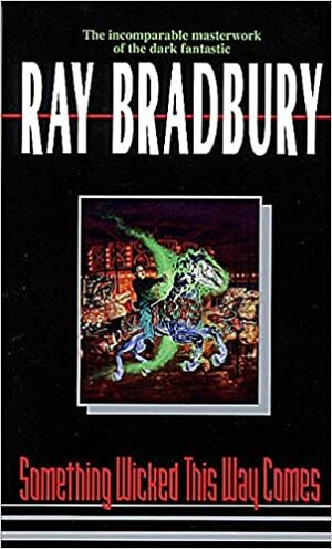 Something Wicked This Way Comes by Ray Bradbury