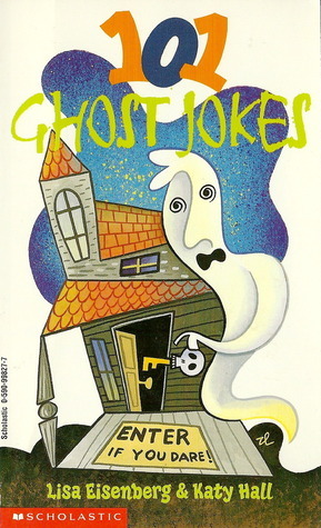 101 Ghost Jokes by Robert DeMichiell, Katy Hall, Lisa Eisenberg, Don Orehek