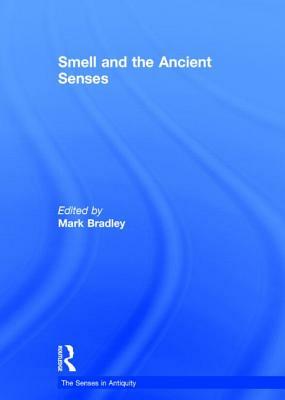 Smell and the Ancient Senses by 