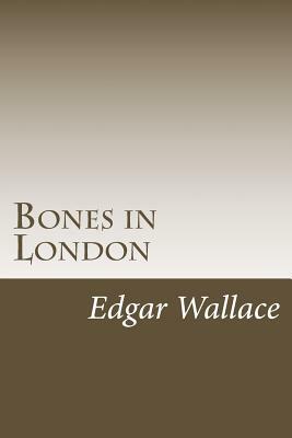Bones in London by Edgar Wallace