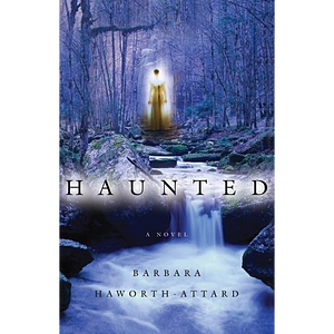 Haunted by Barbara Haworth-Attard