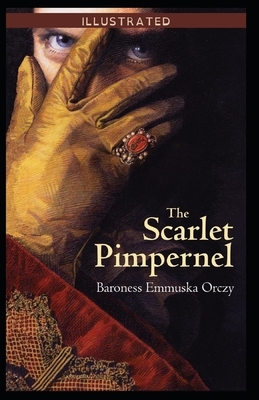 The Scarlet Pimpernel: Illustrated by Baroness Orczy