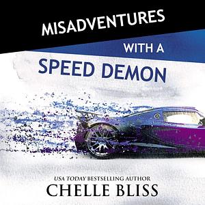 Misadventures with a Speed Demon by Chelle Bliss