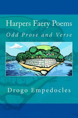 Harpers Faery Poems: Odd Prose and Verse by Drogo Empedocles