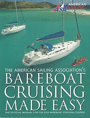 Bareboat Cruising Made Easy by Billy Black, Peter Bull, American Sailing Association