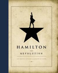 Hamilton: The Revolution by Jeremy McCarter, Lin-Manuel Miranda