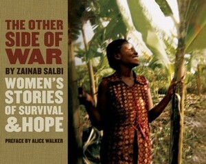 The Other Side of War: Women's Stories of Survival & Hope by Zainab Salbi, Laurie Becklund, Susan Meiselas, Alice Walker