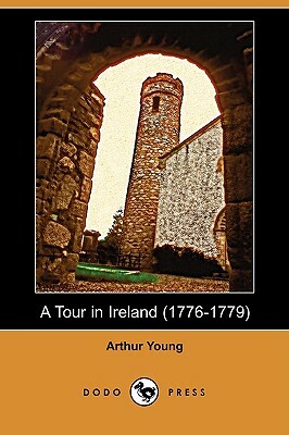A Tour in Ireland (1776-1779) (Dodo Press) by Arthur Young