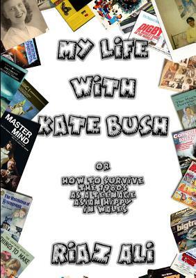 My Life With Kate Bush by Riaz Ali