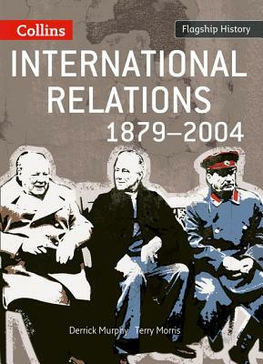 International Relations 1879-2004 by Terry Morris, Derrick Murphy