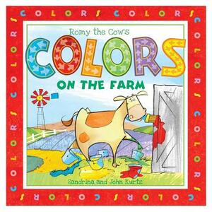 Romy the Cow's Colors on the Farm by Sandrina Kurtz, John Kurtz