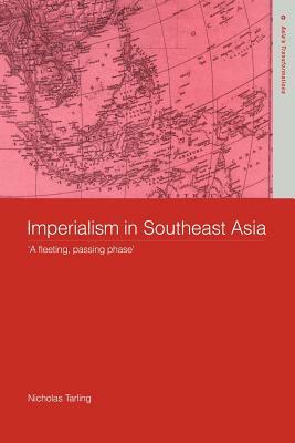 Imperialism in Southeast Asia by Nicholas Tarling