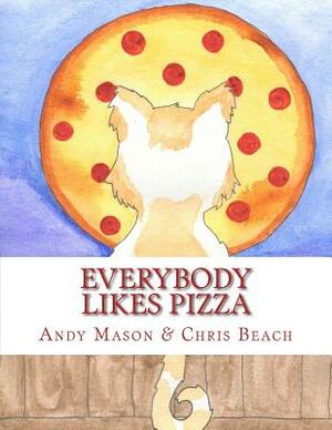 Everybody Likes Pizza by Andy Mason