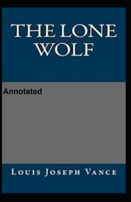 The lone wolf Annotated by Louis Joseph Vance