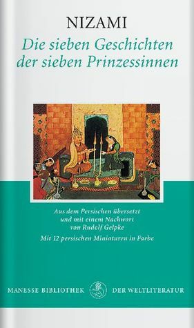 Die sieben Geschichten der sieben Prinzessinnen by Rudolf Gelpke, Nizami Ganjavi
