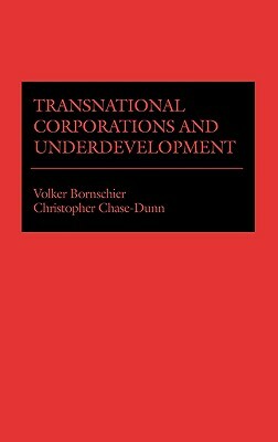 Transnational Corporations and Underdevelopment. by Volker Bornschier, Christophe C. Dunn