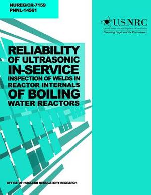 Reliability of Ultrasonic In-Service Inspection of Welds in Reactor Internals of Boiling Water Reactors by U. S. Nuclear Regulatory Commission