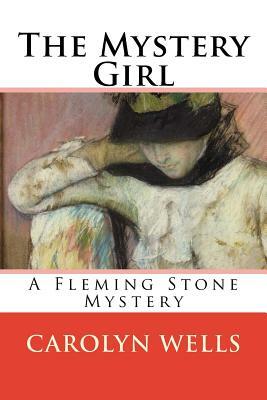 The Mystery Girl: A Fleming Stone Mystery by Carolyn Wells