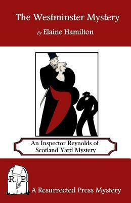 The Westminster Mystery: An Inspector Reynolds of Scotland Yard Mystery by Elaine Hamilton