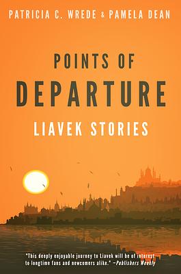 Points of Departure: Liavek Stories by Patricia C. Wrede, Pamela Dean
