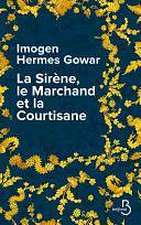 La Sirène, le marchand et la courtisane by Imogen Hermes Gowar