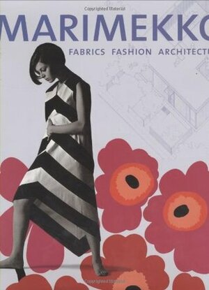 Marimekko: Fabrics, Fashion, Architecture by Marianne Aav