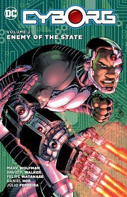 Cyborg, Vol. 2: Enemy of the State by Felipe Watanabe, Marv Wolfman, David F. Walker, David F. Walker