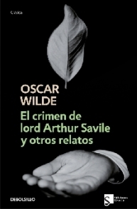 El crimen de lord Arthur Savile y otros relatos by Oscar Wilde