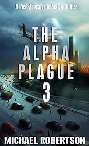 The Alpha Plague 3 by Michael Robertson