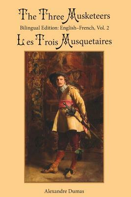 The Three Musketeers, Vol. 2: Bilingual Edition: English-French by Alexandre Dumas