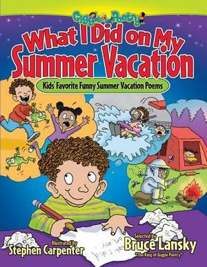 What I Did on My Summer Vacation: Kids' Favorite Funny Summer Vacation Poems by 