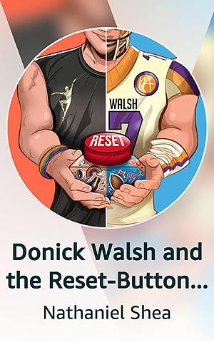 Donick Walsh and the Reset-Button by Nathaniel Shea