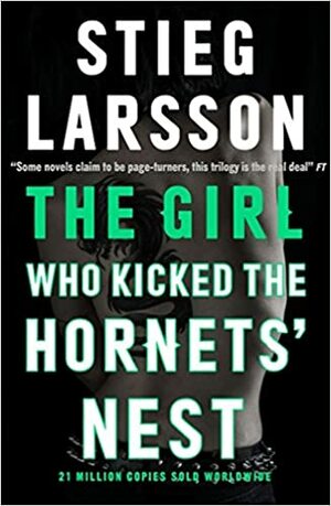 The Girl Who Kicked the Hornet's Nest by Stieg Larsson