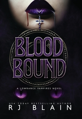 Blood Bound: A Lowrance Vampires Novel by R.J. Blain