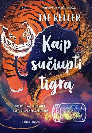 Kaip sučiupti tigrą by Ina Jakaitė, Tae Keller